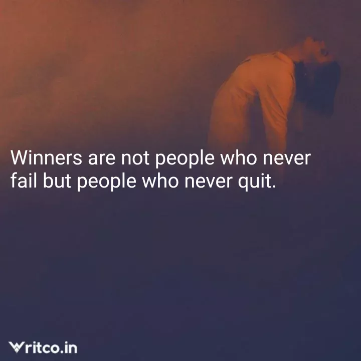 Winners Are Not Those Who Never Fail but Those Who Never Quit