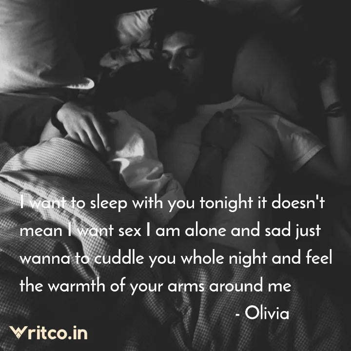 I want to sleep with you tonight it doesn't mean I want sex I am