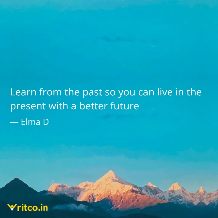 Quote: Learn from the past, look to the future, but live in the