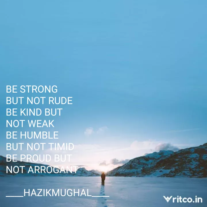Be Strong But Not Rude Be Kind But Not Weak Be Humble But Not Timid Be