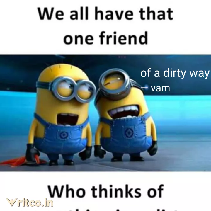 dirty friend meme