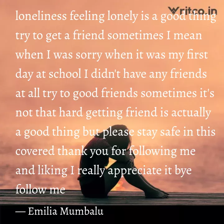 Loneliness Quotes - Feeling lonely sometimes is a good thing.