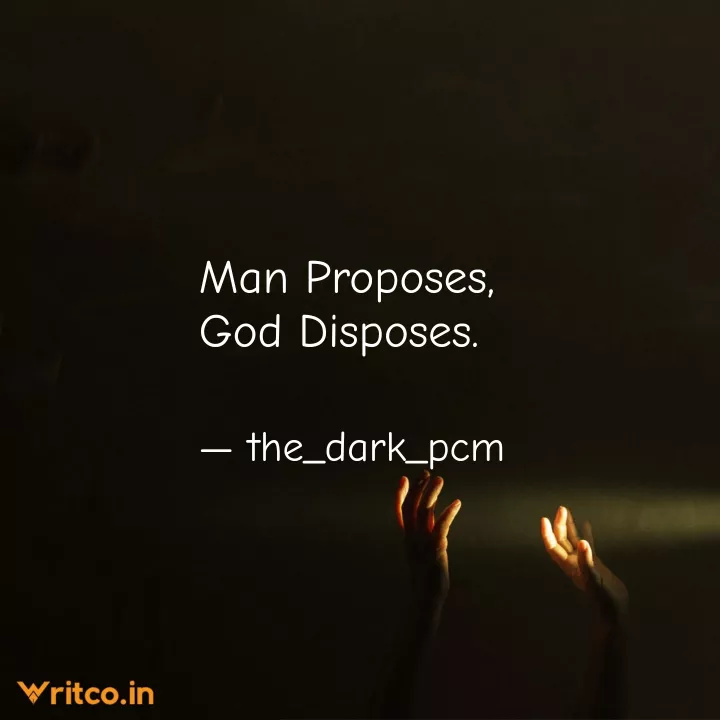 Man Proposes But... - Man Proposes But... Poem by Mehta Hasmukh Amathaal