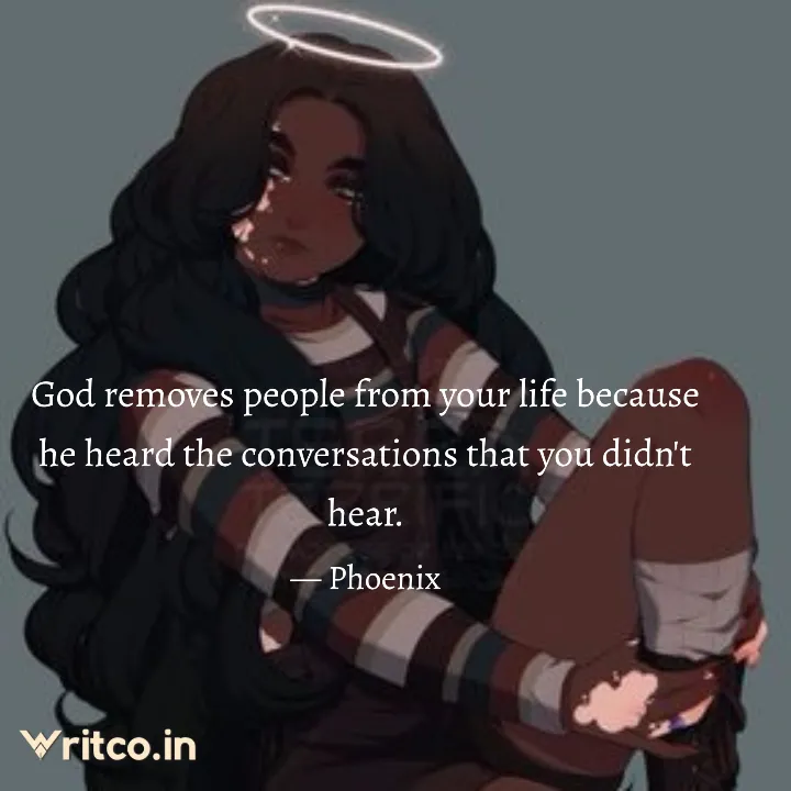 GOD REMOVES PEOPLE FROM YOUR LIFE, BECAUSE HE HEARD CONVERSATIONS