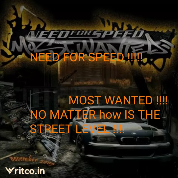 NEED FOR SPEED !!!!! MOST WANTED !!!! NO MATTER how IS THE STREET LEVEL  !!!!, Quote by CYBERTRON FOREVER