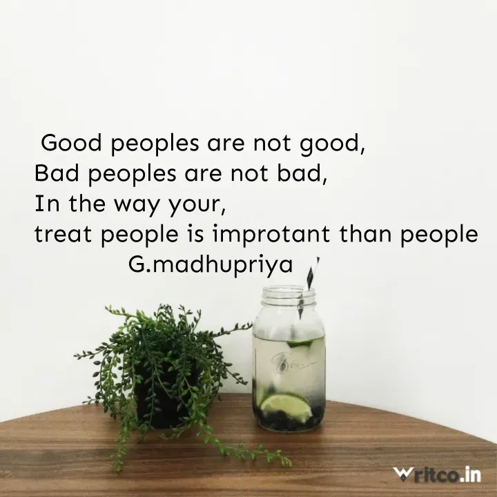 Bad People Quotes do not treat people as bad as they are