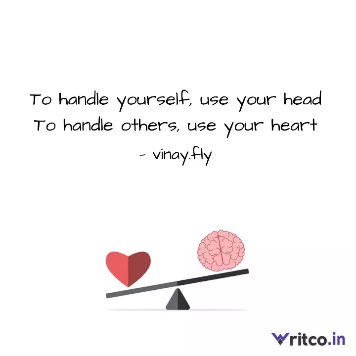 To handle yourself, use your head To handle others, use your heart, Quote  by Meda Vinay Venkata Sai