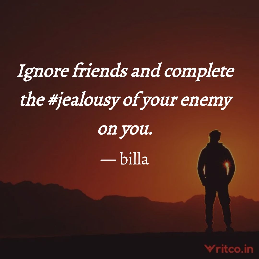 Ignore friends and complete the #jealousy of your enemy on you ...