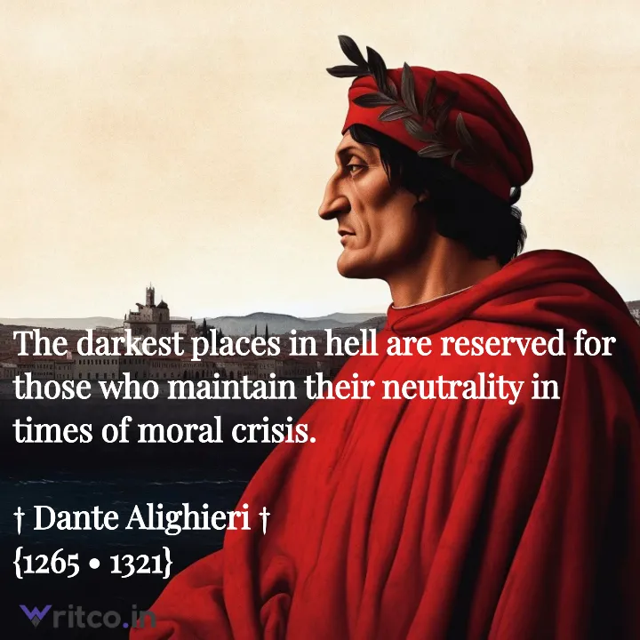 The darkest places in hell are reserved for those who maintain