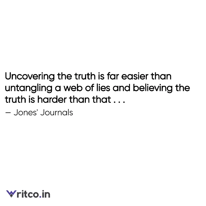 Uncovering the truth is far easier than untangling a web of lies