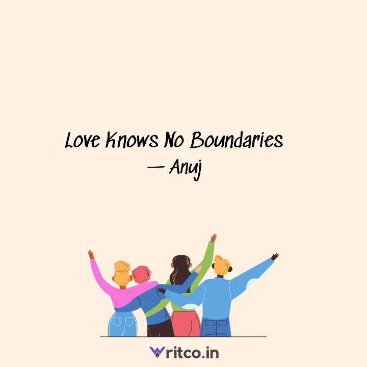 Love Knows No Boundaries, Quote by Anuj Meshram