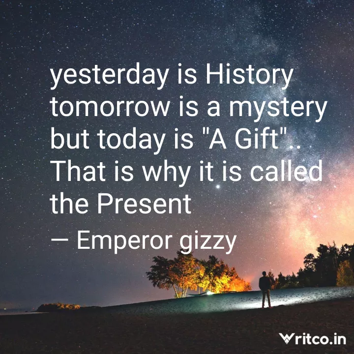 Yesterday is history. Tomorrow is a mystery. Today is a gift. That's why  it's called the present. #QuotesYouL… | Life quotes, Inspirational quotes,  Status wallpaper