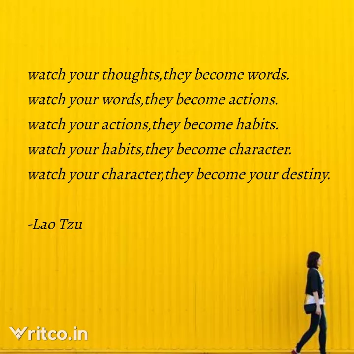 Laozi quote: Watch your thoughts, they become words. Watch your words...